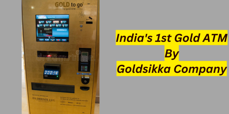 Gold's 1st ATM of Goldsikka company started in India